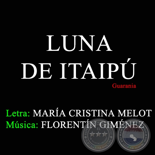 LUNA DE ITAIPÚ - Letra: MARÍA CRISTINA MELOT